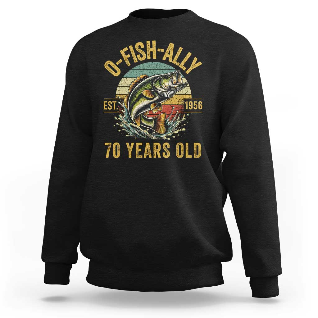 Fishing 70th Birthday Sweatshirt O Fish Ally 70 Years Old Fisherman Gifts