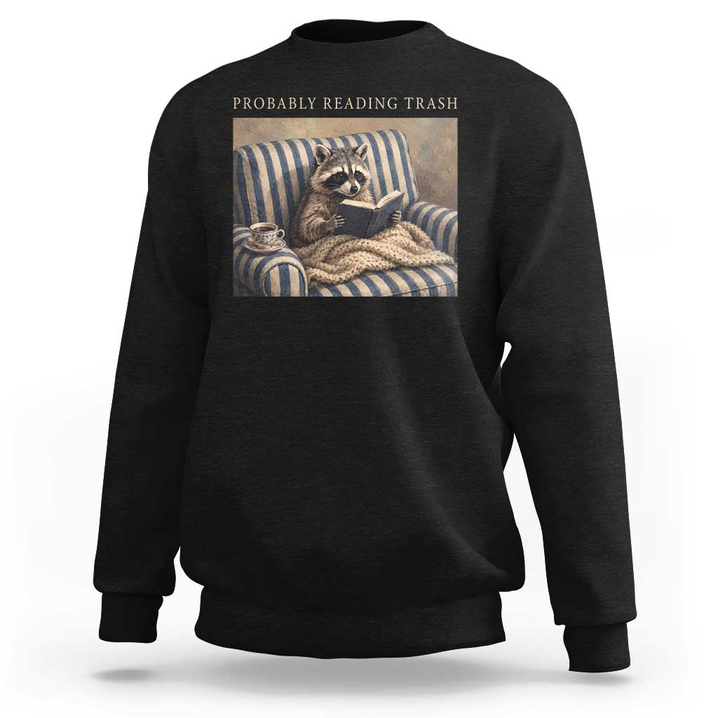 Funny Raccoon Book Lover Sweatshirt Probably Reading Trash Bookworms Teachers