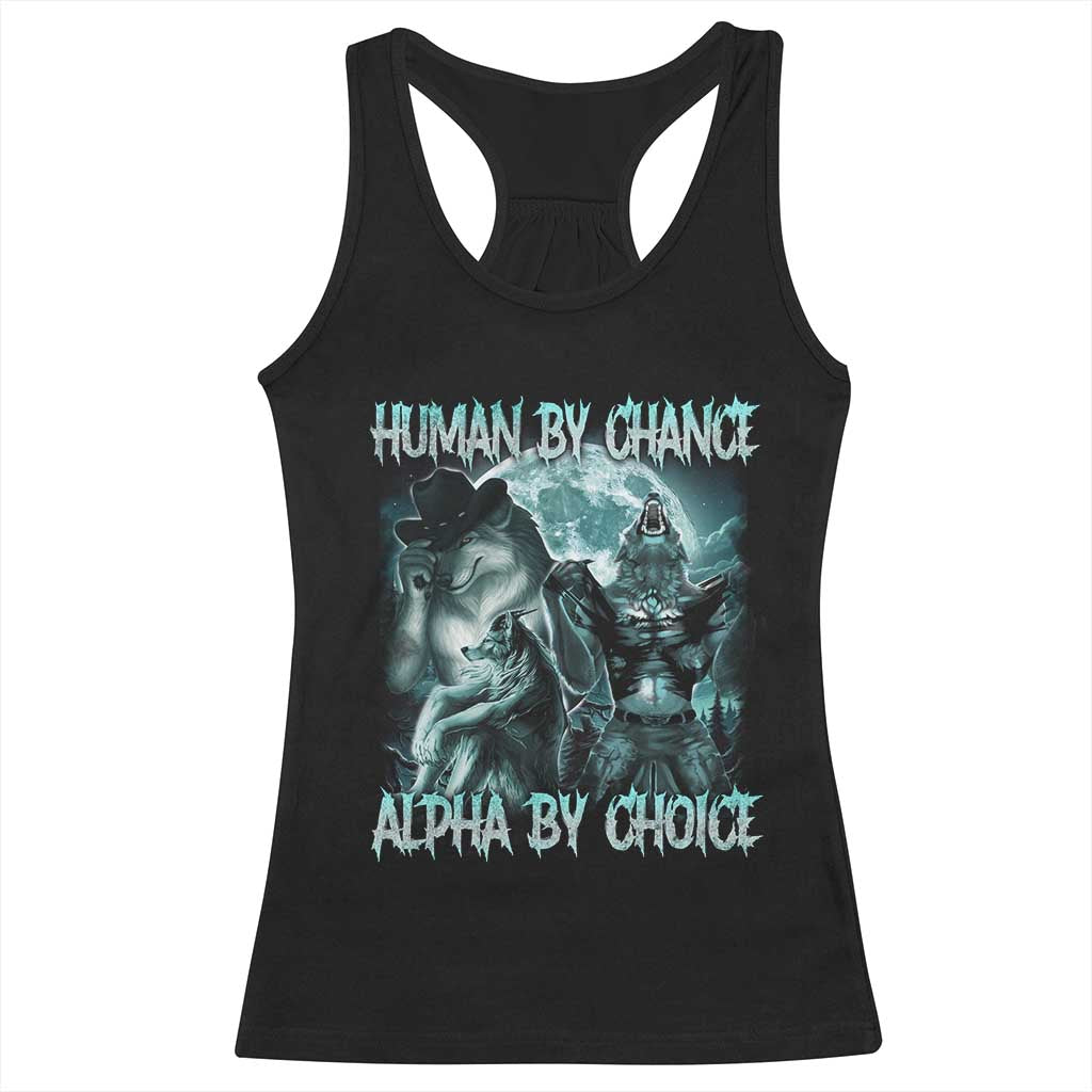 Funny Human By Chance Alpha By Choice Racerback Tank Top Alpha Wolf Oddly Specific Meme