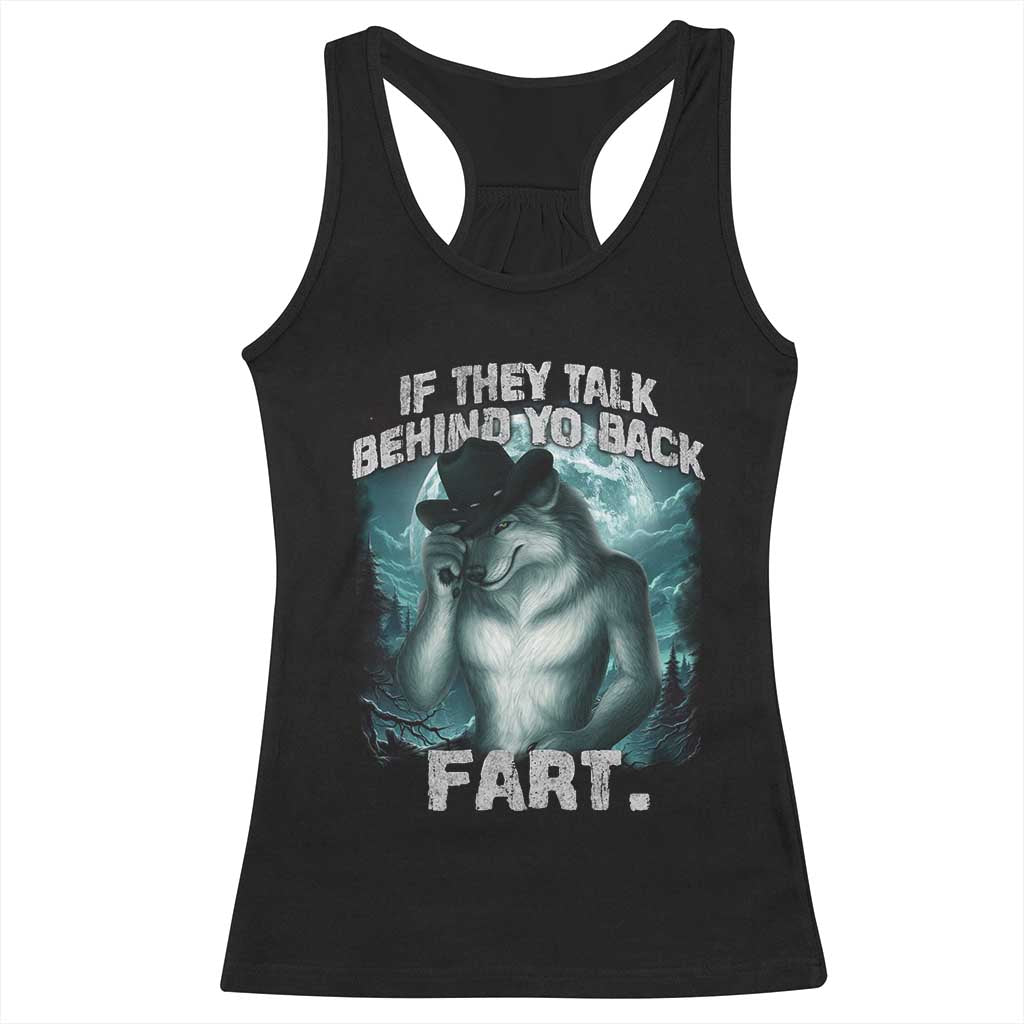 Funny If They Talk Behind Your Back Fart Racerback Tank Top Alpha Wolf Oddly Specific Meme