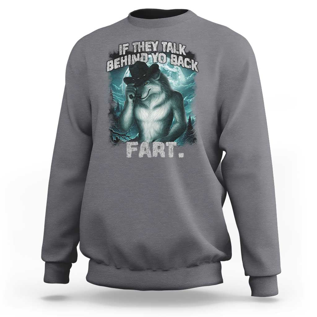 Dark heather sweatshirt with wolf graphic and humorous text about talking behind your back