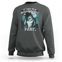 Charcoal sweatshirt with wolf graphic and humorous text about talking behind your back