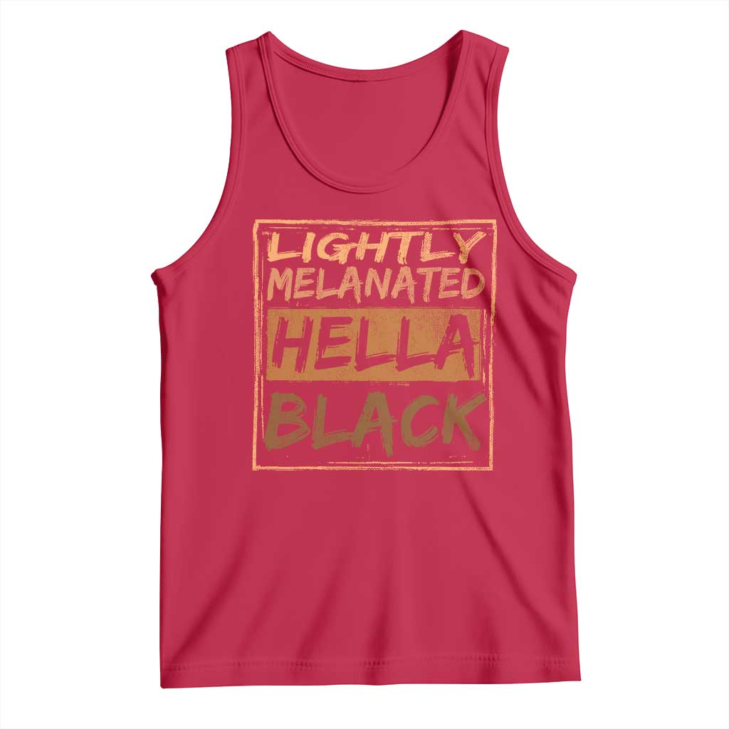 Lightly Melanated Hella Black Tank Top Melanin African Pride Black History