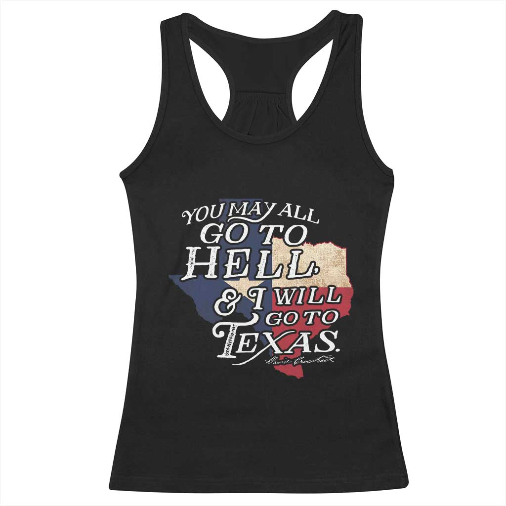 Davy Crockett History Of Texas Racerback Tank Top You May All Go To Hell And I Will Go To Texas