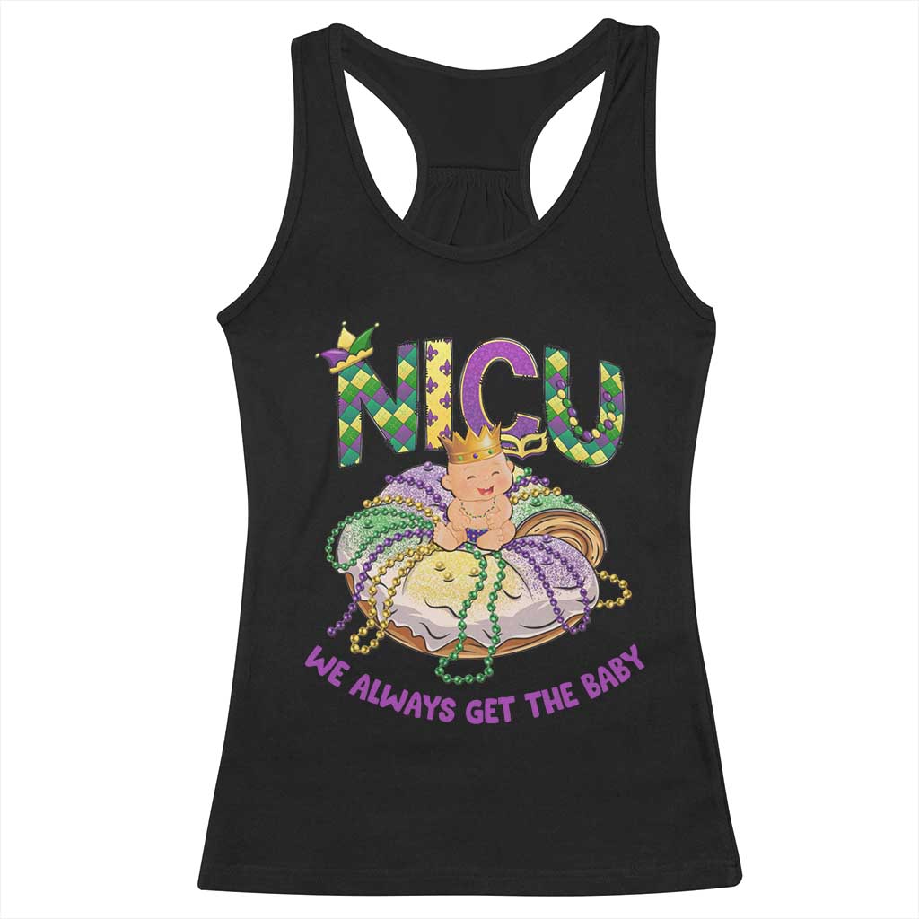 Funny NICU Nurse Mardi Gras Racerback Tank Top We Always Get The Baby King Cake