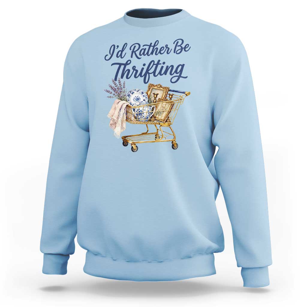 I Would Rather Be Thrifting Sweatshirt Funny Shopping Quote Thrift Lover