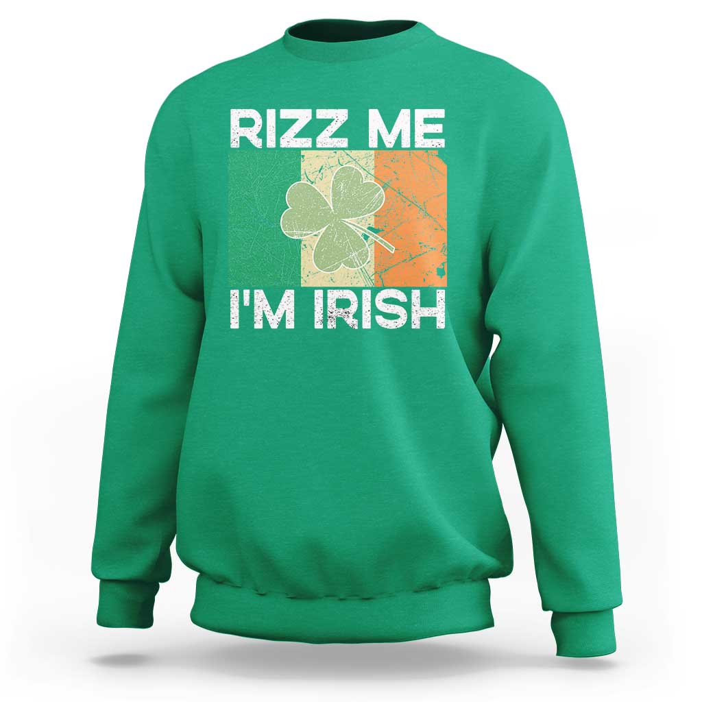 Funny St Patrick's Day Rizz Me I'm Irish Sweatshirt Shamrock Ireland Flag