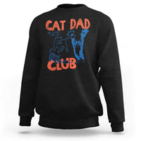 Cat Dad Club Sweatshirt Life is Better with Cats Fathers Day
