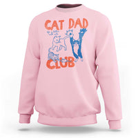Cat Dad Club Sweatshirt Life is Better with Cats Fathers Day