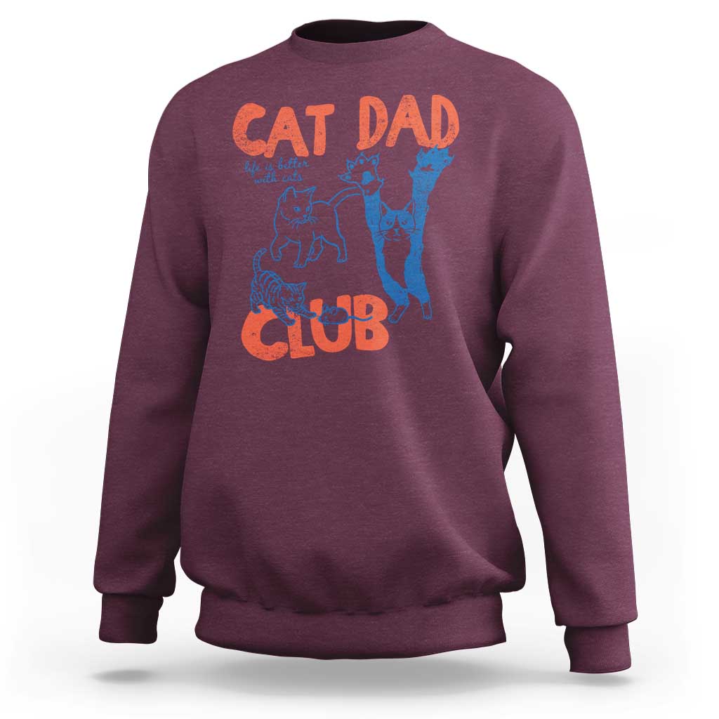 Cat Dad Club Sweatshirt Life is Better with Cats Fathers Day