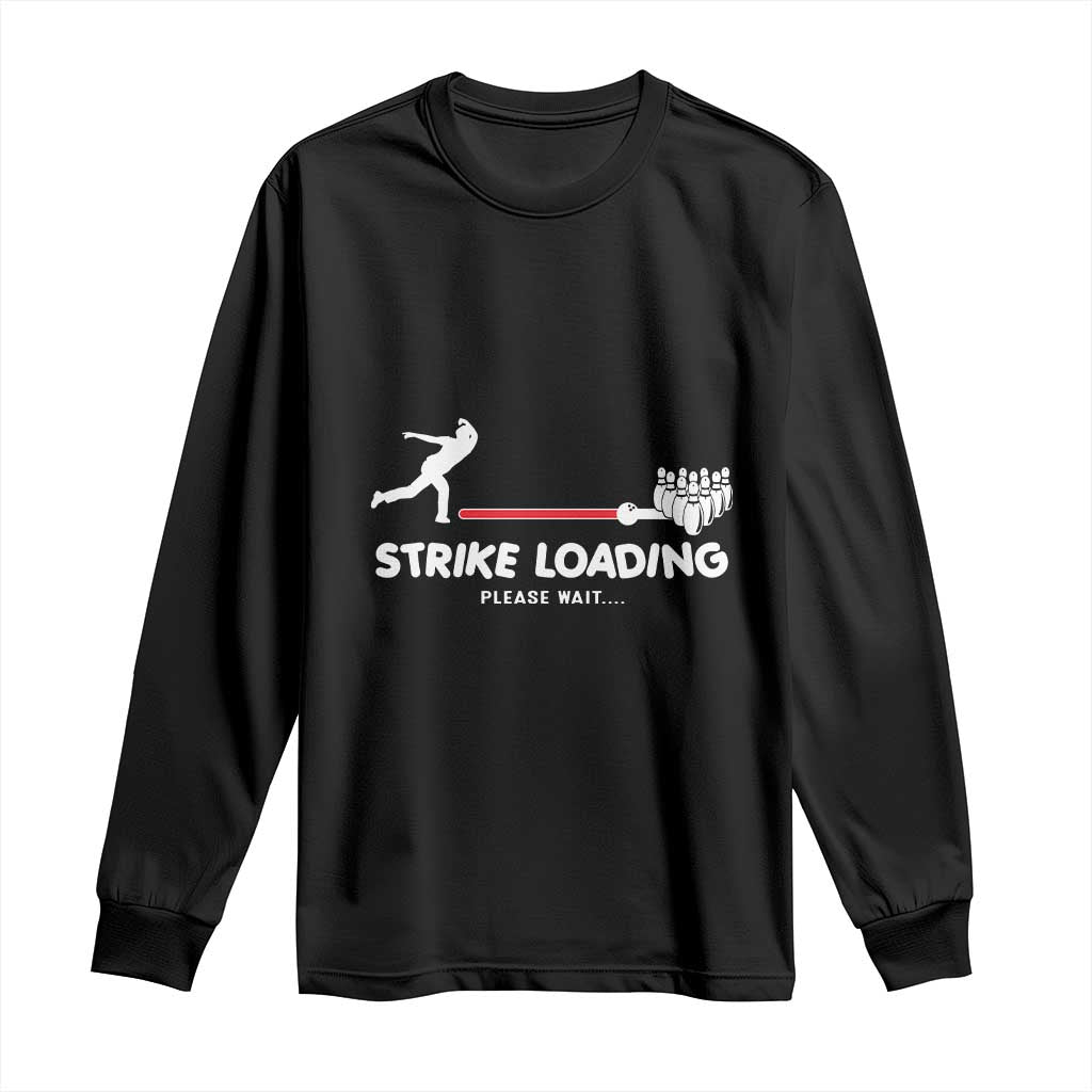 Funny Bowling Long Sleeve Shirt Strike Loading Please Wait Ball Pin - Wonder Print Shop