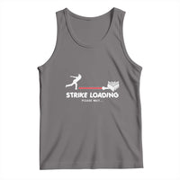 Funny Bowling Tank Top Strike Loading Please Wait Ball Pin - Wonder Print Shop