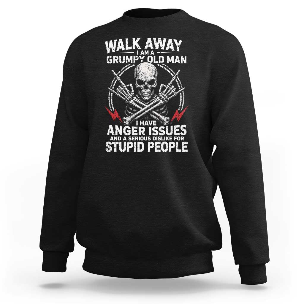 Walk Away I Am A Grumpy Old Man I Have Anger Issues Sweatshirt Funny Senior Citizen