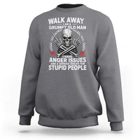 Walk Away I Am A Grumpy Old Man I Have Anger Issues Sweatshirt Funny Senior Citizen