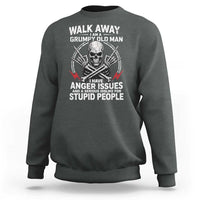 Walk Away I Am A Grumpy Old Man I Have Anger Issues Sweatshirt Funny Senior Citizen