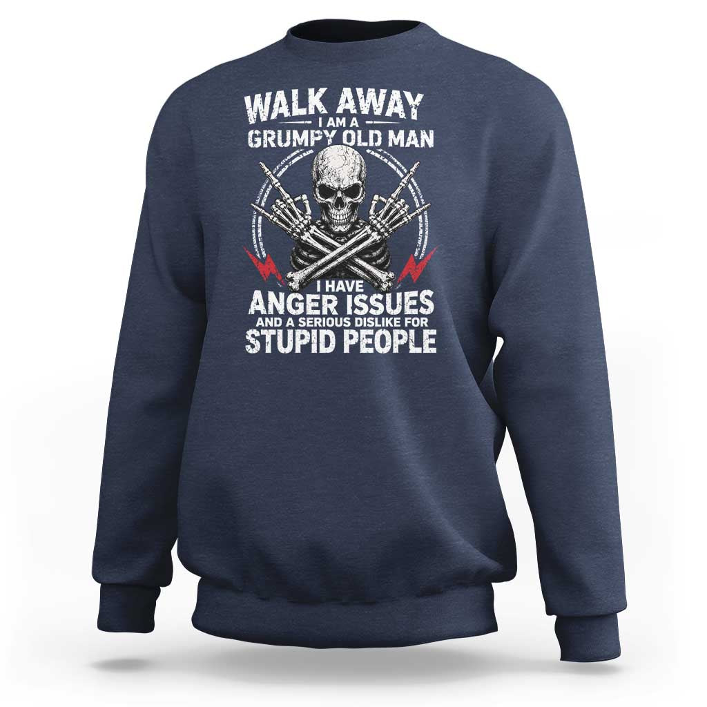Walk Away I Am A Grumpy Old Man I Have Anger Issues Sweatshirt Funny Senior Citizen