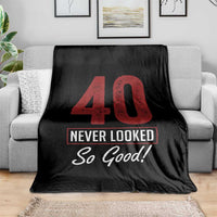 40 Never Looked So Good Funny 40th Birthday Throw Blanket