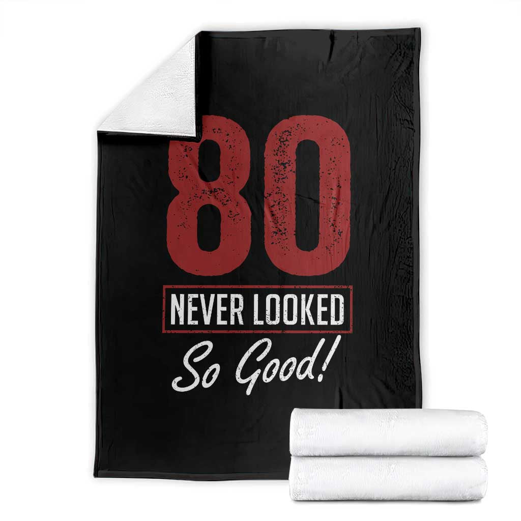 80 Never Looked So Good Funny 80th Birthday Throw Blanket