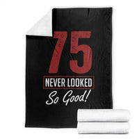 75 Never Looked So Good Funny 75th Birthday Throw Blanket