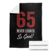65 Never Looked So Good Funny 65th Birthday Throw Blanket