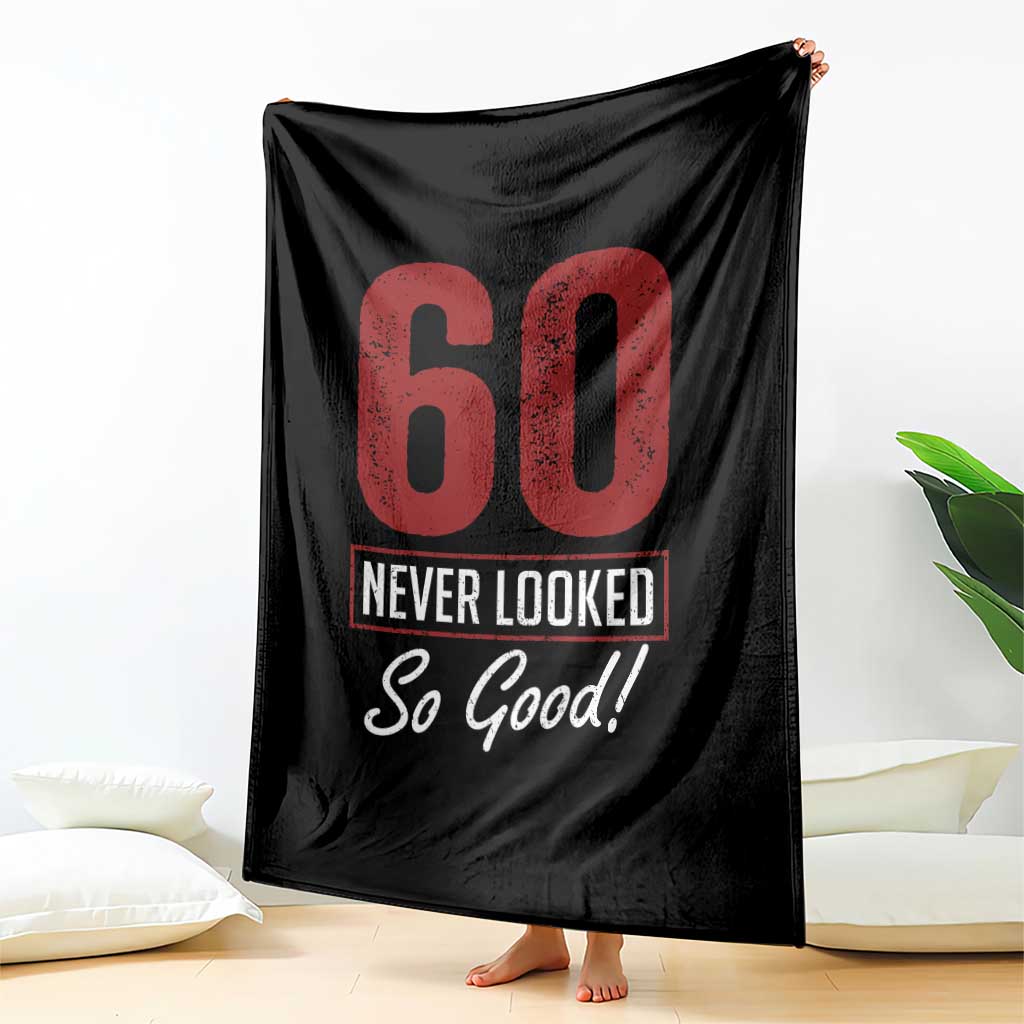 60 Never Looked So Good Funny 60th Birthday Throw Blanket