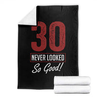 30 Never Looked So Good Funny 30th Birthday Throw Blanket