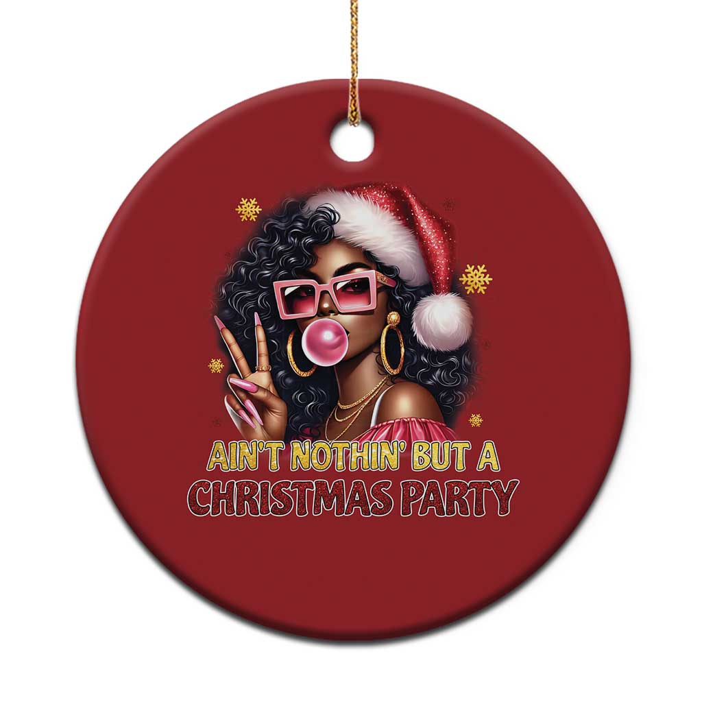 Funny African American Xmas Christmas Ornament Ain't Nothin' But A Xmas Party Black Melanin Santa Girl - Wonder Print Shop