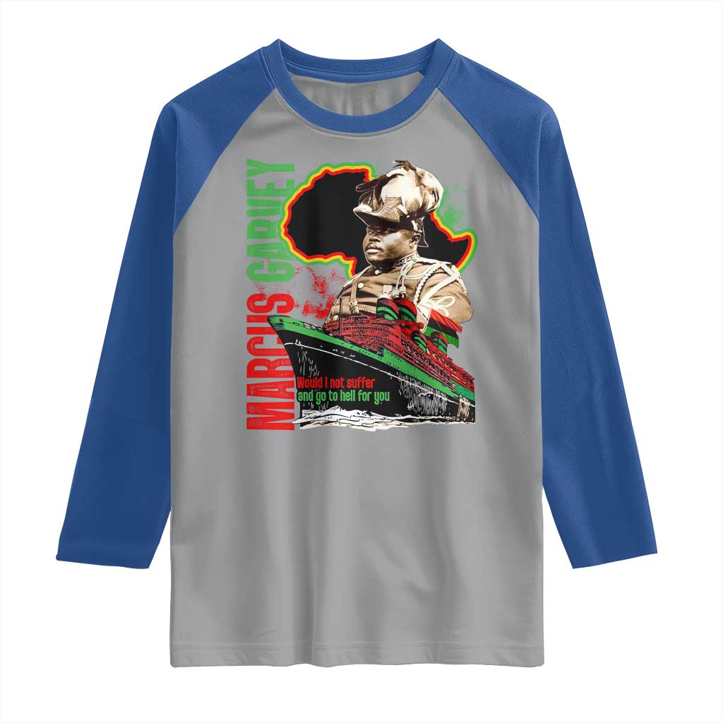 Marcus Garvey Raglan Shirt Would I Not Suffer And Go To Hell For You Black History Month