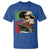 Marcus Garvey T Shirt Would I Not Suffer And Go To Hell For You Black History Month