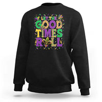Mardi Gras Let The Good Times Roll Sweatshirt Funny Carnival
