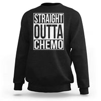 Straight Outta Chemo Sweatshirt Funny Battle Cancer Gift