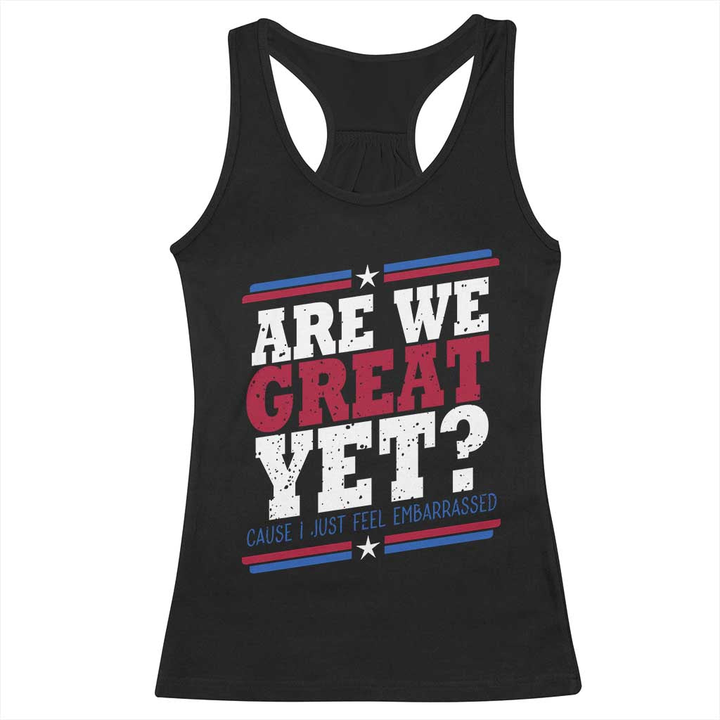 Are We Great Yet Cause I Just Feel Embarrassed Racerback Tank Top Vintage Stripes