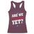 Are We Great Yet Cause I Just Feel Embarrassed Racerback Tank Top Vintage Stripes