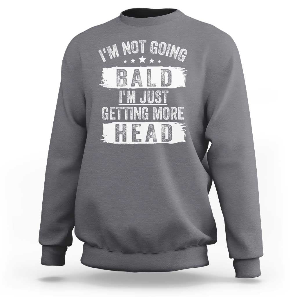 Funny I'm Not Going Bald I'm Just Getting More Head Sweatshirt Bald Guy
