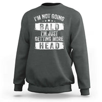 Funny I'm Not Going Bald I'm Just Getting More Head Sweatshirt Bald Guy