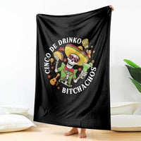 Cinco De Drinko Bitchachos Throw Blanket Funny Cinco De Mayo Drinking Mexican Fiesta