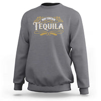 May Contain Tequila Sweatshirt Classic Drinking Humor