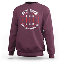 Funny Real Cars Dont Shift Themselves Sweatshirt Car Racing Manual - Wonder Print Shop