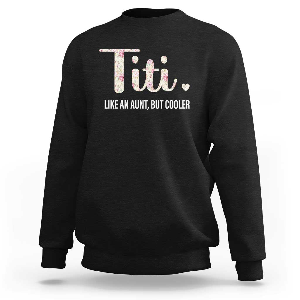 Black crewneck sweatshirt with "Titi." and "Like an Aunt, but cooler" graphic