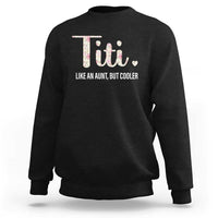 Black crewneck sweatshirt with "Titi." and "Like an Aunt, but cooler" graphic