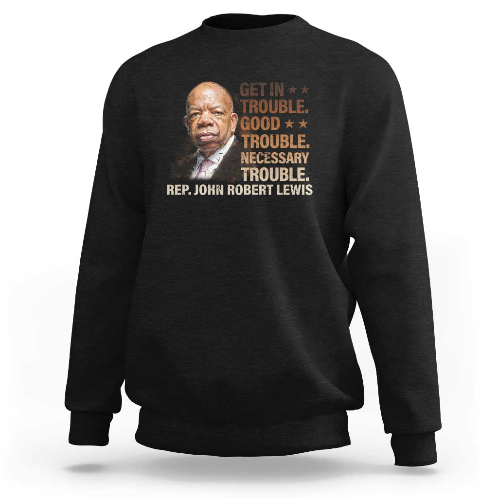 Rep John Lewis Sweatshirt Get In Good Necessary Trouble Social Justice - Wonder Print Shop