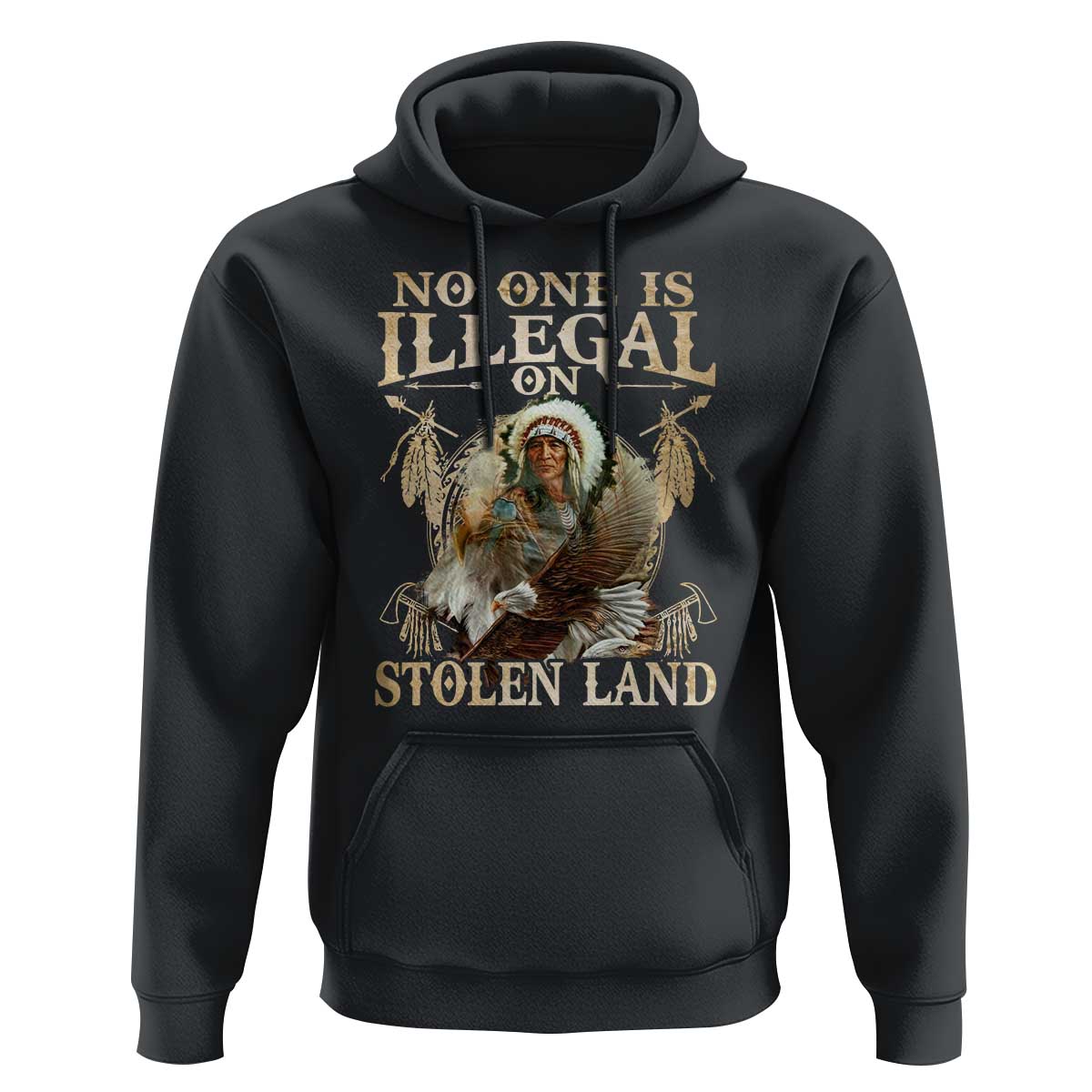 Native American Hoodie No One Is Illegal On Stolen Land Eagle Tribe - Wonder Print Shop