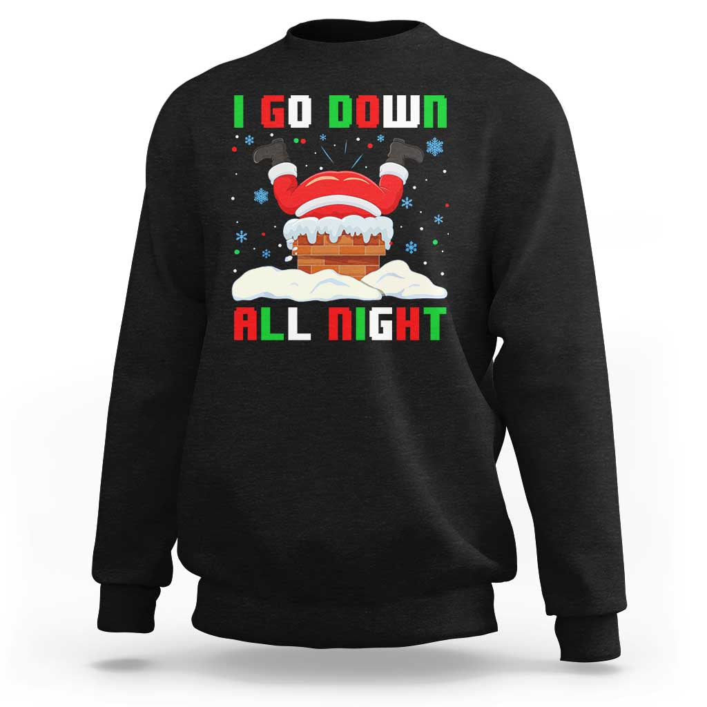 Black crewneck sweatshirt with Santa chimney graphic and "I Go Down All Night" text