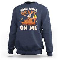 Navy Thanksgiving sweatshirt with turkey and gravy graphic, slogan “POUR SOME GRAVY ON ME”.