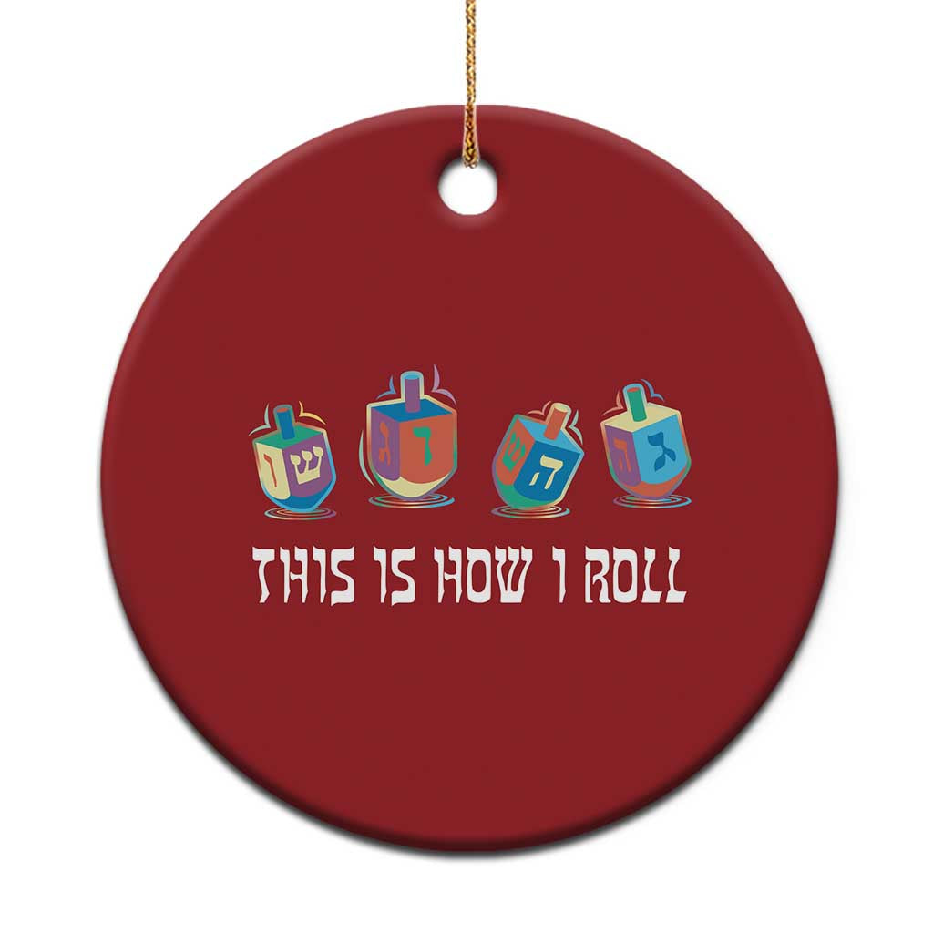 Funny Hanukkah Christmas Ornament This Is How I Roll Dreidel Chanukah Jew - Wonder Print Shop