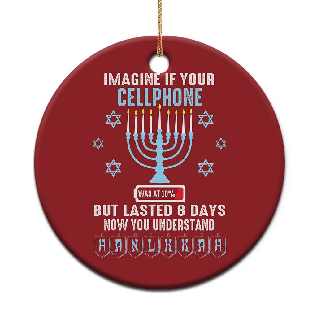 Funny Hanukkah Christmas Ornament Imagine If Your Cellphone Was At 10% But Lasted 8 Days Menorah - Wonder Print Shop