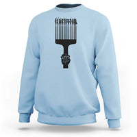 Afro Pick Comb Strong Black Power Fist Sweatshirt