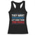 Funny They Want 1939 Germany Let's Give Them 1789 France Racerback Tank Top Political History