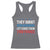 Funny They Want 1939 Germany Let's Give Them 1789 France Racerback Tank Top Political History