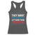 Funny They Want 1939 Germany Let's Give Them 1789 France Racerback Tank Top Political History